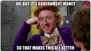 The World League II Oh-but-its-government-money-so-that-makes-this-all-better-willywonka-meme-generator-2035541